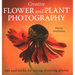 Creative Flower and Plant Photography: Tips and Tricks for Taking Stunning Shots