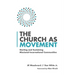 The Church as Movement: Starting and Sustaining Missional-Incarnational Communities
