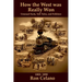 How the West was Really Won - Unusual Facts, Tall Tales, and Folklore