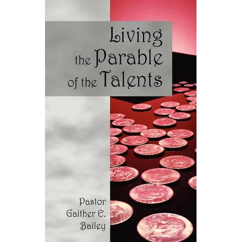 Living the Parable of the Talents: Challenging and Revitalizing a Congregation Using Their God-Given Talents.