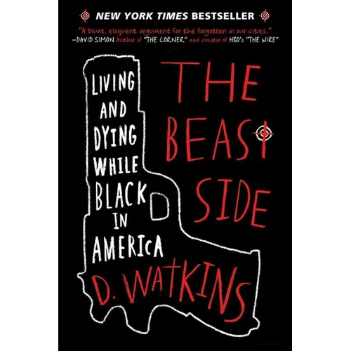 The Beast Side: Living and Dying While Black in America