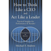 How to Think Like a CEO and Act Like a Leader: Practical Insights for Performance and Results!
