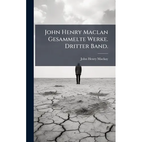 John Henry Maclan Gesammelte Werke. Dritter Band.