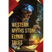 Western Myths: Stone, Elixir Tales