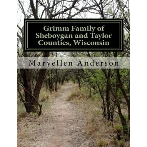 Grimm Family of Sheboygan and Taylor Counties, Wisconsin