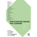 Participatory Design for Learning: Perspectives from Practice and Research