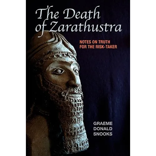 The Death of Zarathustra: Notes on Truth for the Risk-Taker