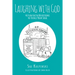 Laughing with God: 40 Fun Faith Devotions to Tickle Your Soul