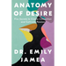 Anatomy of Desire: Five Secrets to Create Connection and Cultivate Passion