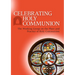 Celebrating Holy Communion: The Working Group on the Place and Practice of Holy Communion