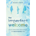 The Imperfect Welcome: when an ordinary family, eclectic strangers, and radical hospitality collide