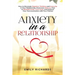 Anxiety in a Relationship: How to Eliminate Negative Thinking and Insecurity in Your Relationship, Overcome Jealousy, Fear of Abandonment, Trust Issue