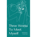 Three Weeks To Meet Myself