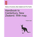Handbook to Canterbury, New Zealand. with Map.