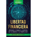 Libertad Financiera: Aprende a Tomar el Control de tu Dinero y de tu Tiempo Hoy Volumen 1: Los Principios del Ahorro