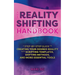 The Reality Shifting Handbook: A Step-By-Step Guide to Creating Your Desired Reality with Scripting Templates, Shifting Methods, and More Essential To