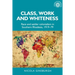 Class, Work and Whiteness: Race and Settler Colonialism in Southern Rhodesia, 1919-79