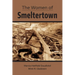 The Women of Smeltertown