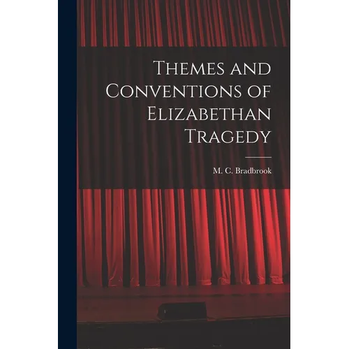 Themes and Conventions of Elizabethan Tragedy - Paperback