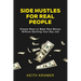 Side Hustles For Real People: Simple Ways to Make Real Money Without Quitting Your Day Job