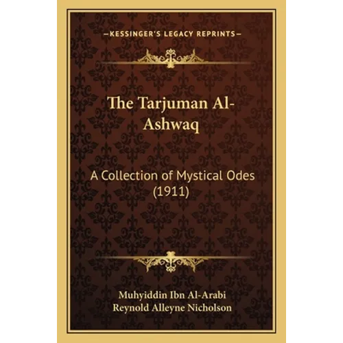 The Tarjuman Al-Ashwaq: A Collection of Mystical Odes (1911)