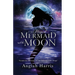 The Magical Mermaid and the Moon