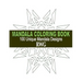 Mandala Coloring Book: 100 Unique Mandala Designs and Stress Relieving Patterns for Adult Relaxation, Meditation, and Happiness