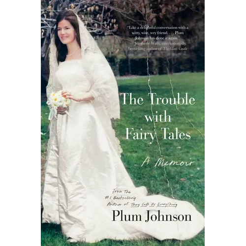 The Trouble with Fairy Tales: A Memoir