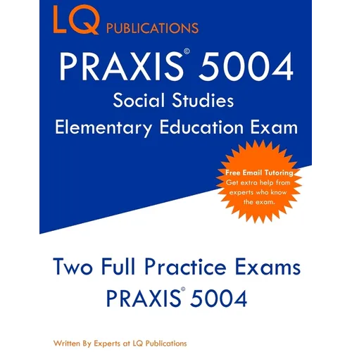 PRAXIS 5004 Social Studies Elementary Education Exam: PRAXIS Social STudies 5004 - Free Online Tutoring - New 2020 Edition - The most updated practice
