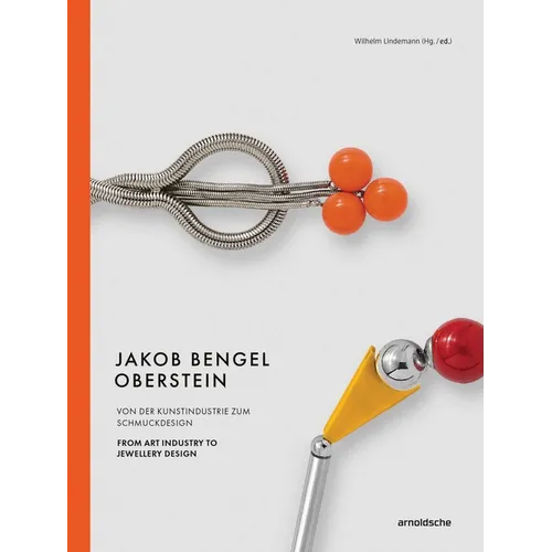 Jakob Bengel, Oberstein: From Art Industry to Jewellery Design - Hardcover
