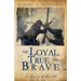 The Loyal, True, and Brave: A Novel of the Civil War