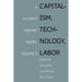 Capitalism, Technology, Labor: A Socialist Register Reader, Volume 2