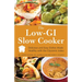 The Low GI Slow Cooker: Delicious and Easy Dishes Made Healthy with the Glycemic Index