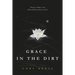 Grace in the Dirt: Poems, Songs, and Other Reflections on Life