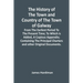 The History Of The Town And Country Of The Town Of Galway: From The Earliest Period To The Present Time; To Which Is Added, A Copious Appendix; Contai