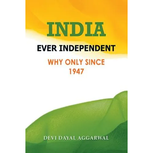 India Ever Independent: Why Only from 1947