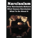 Narcissism: How Narcissists Behave. What Causes Narcissism And What To Do About It