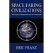 Space Faring Civilizations: Earth Humanity's Ongoing Involvement with Extraterrestrials