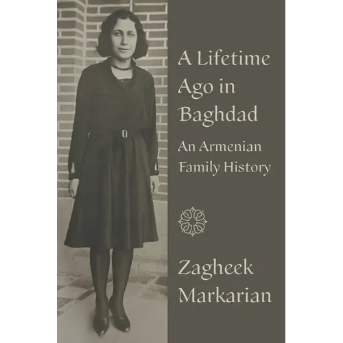 A Lifetime Ago in Baghdad: An Armenian family history