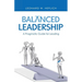 Balanced Leadership: A Pragmatic Guide for Leading