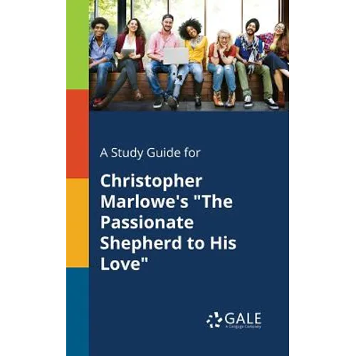 A Study Guide for Christopher Marlowe's "The Passionate Shepherd to His Love"