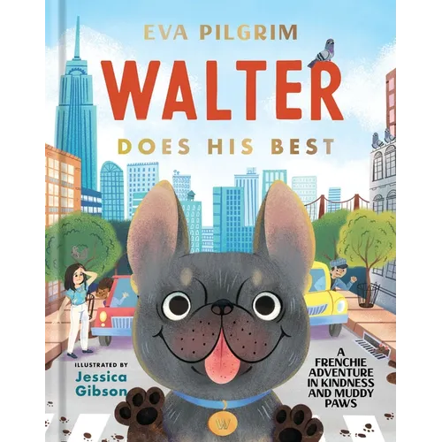 Walter Does His Best: A Frenchie Adventure in Kindness and Muddy Paws