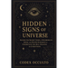 Hidden Signs of the Universe: Decode the Secret Codes of Synchronicity, Signs, and Divine Guidance to Understand the Real Meaning of Everything