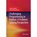 Challenging Programming in Python: A Problem Solving Perspective