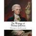 The Writings of Thomas Jefferson: Thomas Jefferson