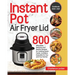 Instant Pot Air Fryer Lid Cookbook 2020-2021: 800 Affordable, Delicious and Healthy Recipes for Cooking Easier, Faster, And More Enjoyable for You and