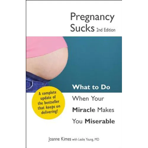 Pregnancy Sucks: What to Do When Your Miracle Makes You Miserable