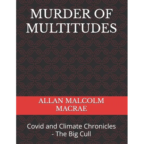 Murder of Multitudes: Covid and Climate Chronicles - The Big Cull