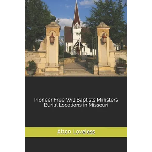 Pioneer Free Will Baptists Ministers Burial Locations in Missouri
