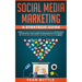 Social Media Marketing a Strategic Guide: Learn the Best Digital Advertising Approach & Strategies for Boosting Your Agency or Business with the Power